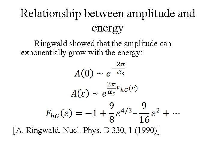 Relationship between amplitude and energy Ringwald showed that the amplitude can exponentially grow with