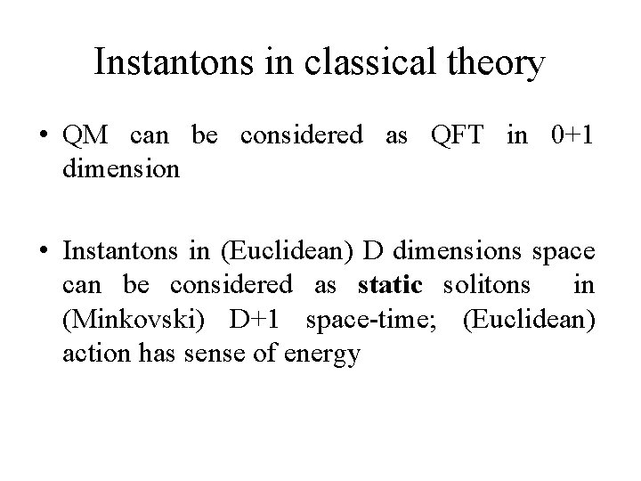 Instantons in classical theory • QM can be considered as QFT in 0+1 dimension