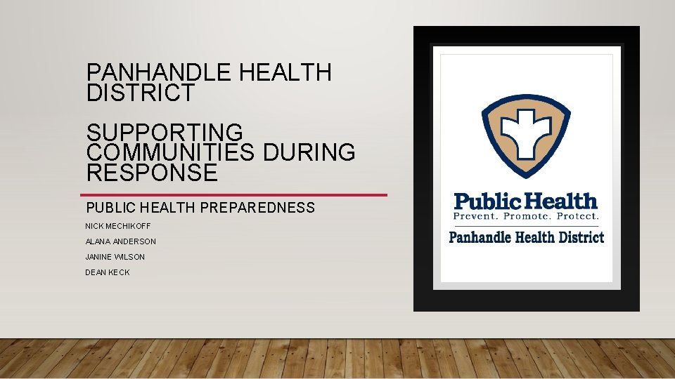 PANHANDLE HEALTH DISTRICT SUPPORTING COMMUNITIES DURING RESPONSE PUBLIC HEALTH PREPAREDNESS NICK MECHIKOFF ALANA ANDERSON