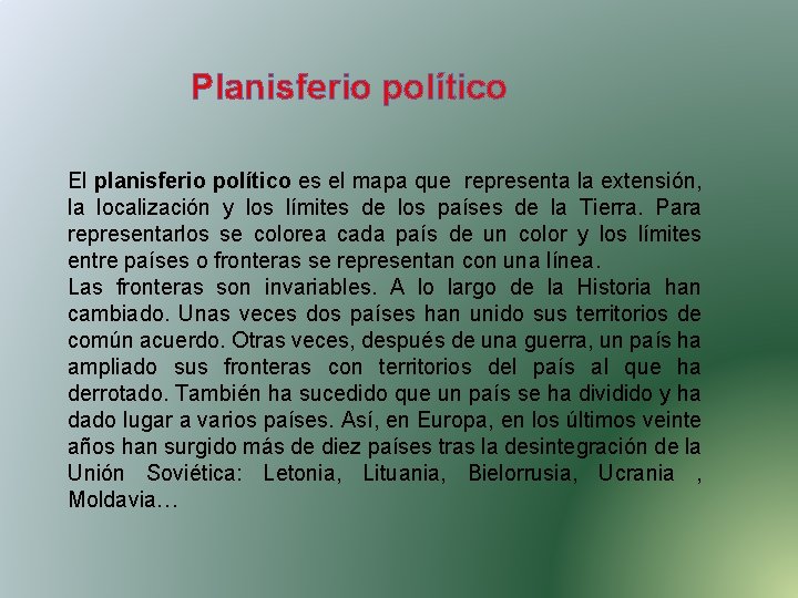 Planisferio político El planisferio político es el mapa que representa la extensión, la localización