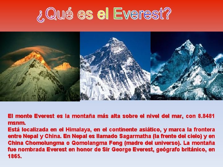 El monte Everest es la montaña más alta sobre el nivel del mar, con