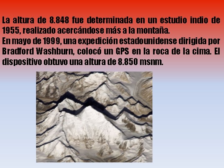 La altura de 8. 848 fue determinada en un estudio indio de 1955, realizado