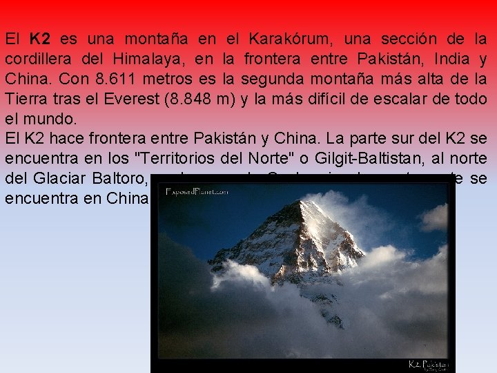 El K 2 es una montaña en el Karakórum, una sección de la cordillera