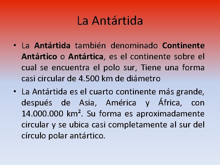 La Antártida • La Antártida también denominado Continente Antártico o Antártica, es el continente