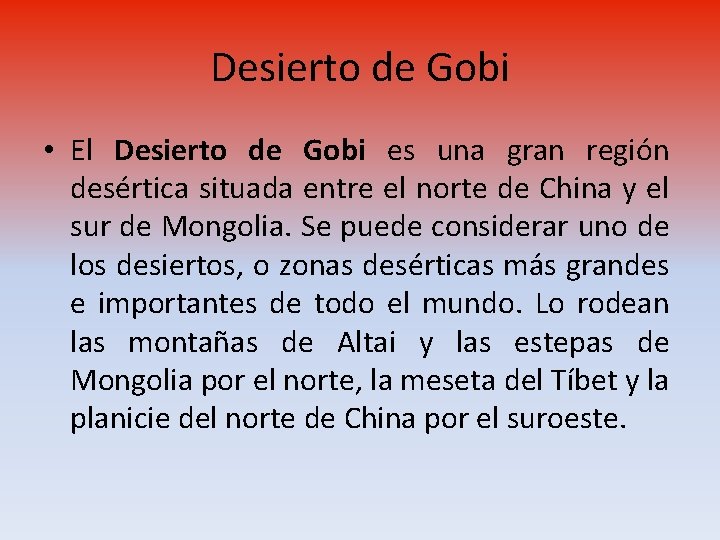 Desierto de Gobi • El Desierto de Gobi es una gran región desértica situada