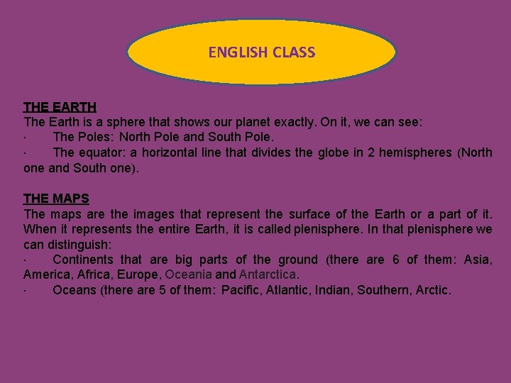 ENGLISH CLASS THE EARTH The Earth is a sphere that shows our planet exactly.