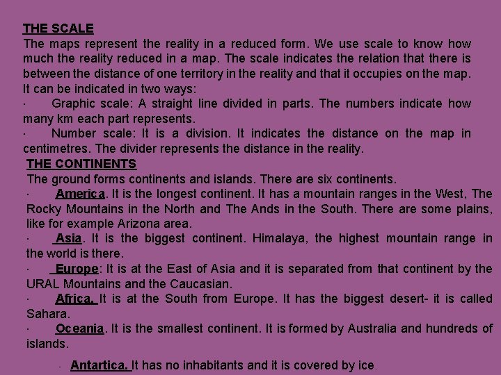 THE SCALE The maps represent the reality in a reduced form. We use scale