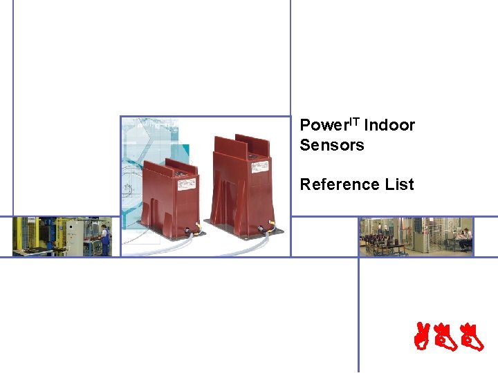 Power. IT Indoor Sensors Reference List ABB 