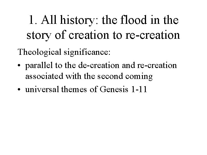 1. All history: the flood in the story of creation to re-creation Theological significance: