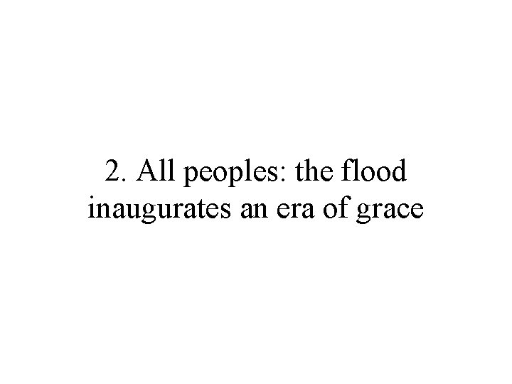 2. All peoples: the flood inaugurates an era of grace 