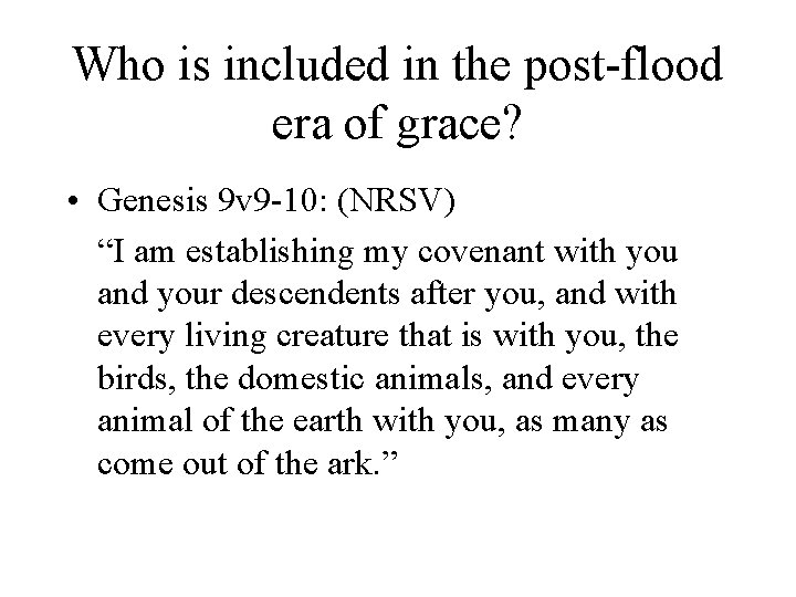 Who is included in the post-flood era of grace? • Genesis 9 v 9