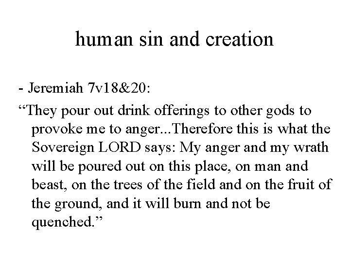 human sin and creation - Jeremiah 7 v 18&20: “They pour out drink offerings