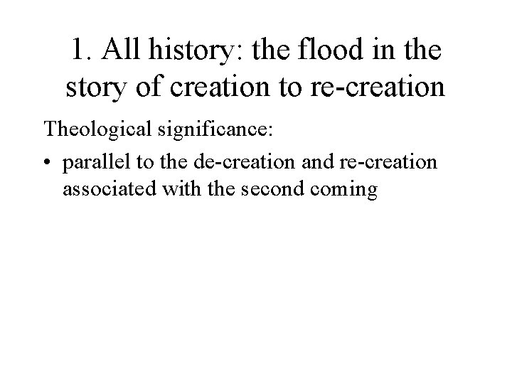 1. All history: the flood in the story of creation to re-creation Theological significance: