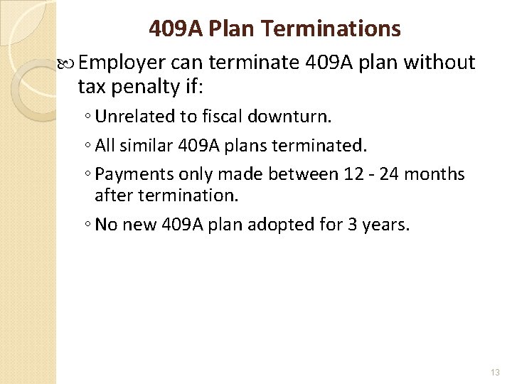 409 A Plan Terminations Employer can terminate 409 A plan without tax penalty if: