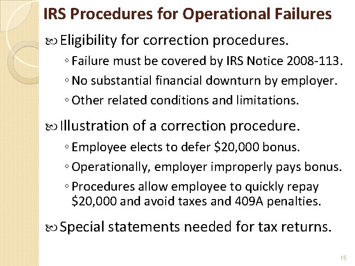 IRS Procedures for Operational Failures Eligibility for correction procedures. ◦ Failure must be covered