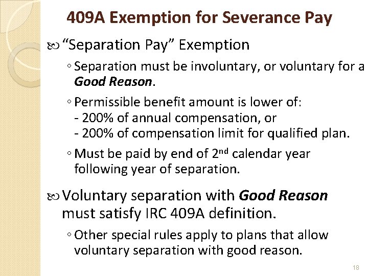 409 A Exemption for Severance Pay “Separation Pay” Exemption ◦ Separation must be involuntary,