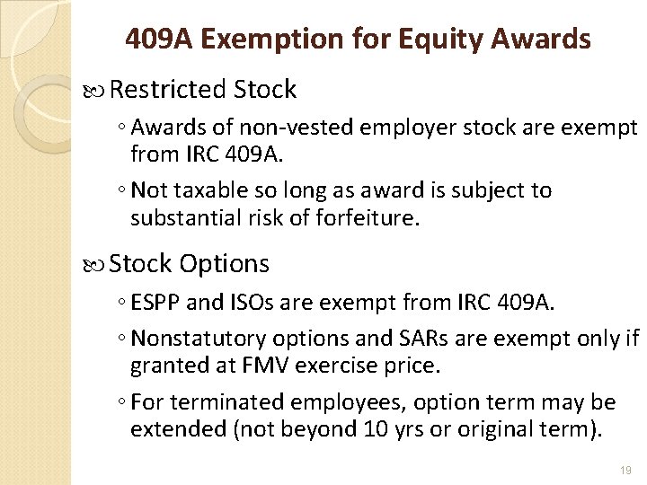 409 A Exemption for Equity Awards Restricted Stock ◦ Awards of non-vested employer stock