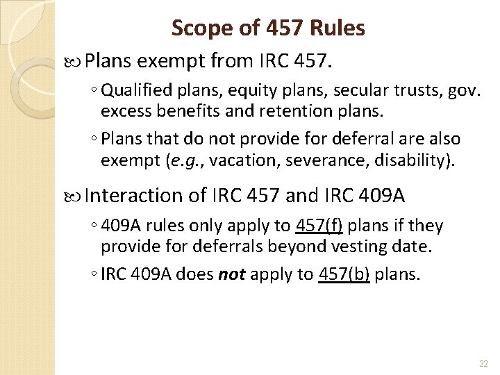 Scope of 457 Rules Plans exempt from IRC 457. ◦ Qualified plans, equity plans,