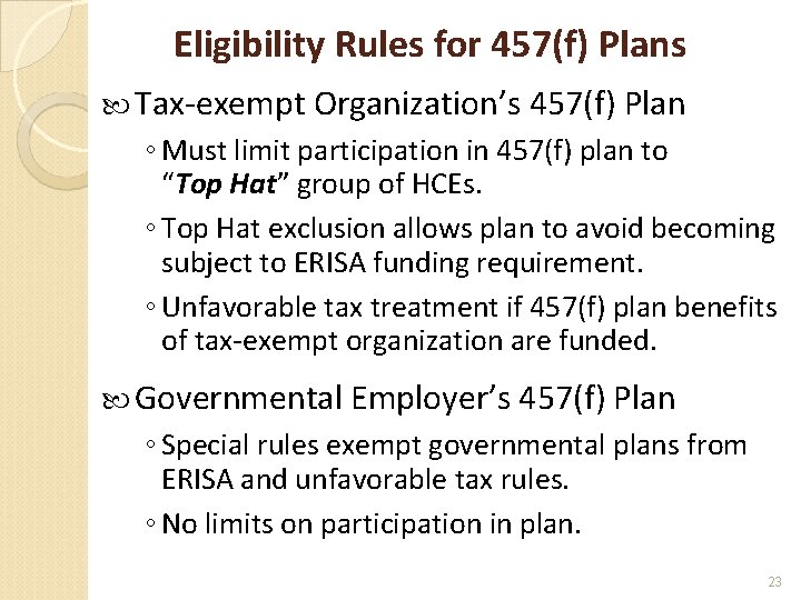 Eligibility Rules for 457(f) Plans Tax-exempt Organization’s 457(f) Plan ◦ Must limit participation in