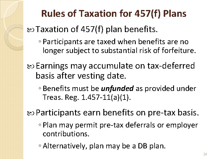 Rules of Taxation for 457(f) Plans Taxation of 457(f) plan benefits. ◦ Participants are
