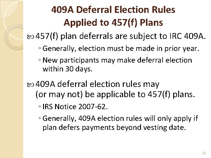 409 A Deferral Election Rules Applied to 457(f) Plans 457(f) plan deferrals are subject