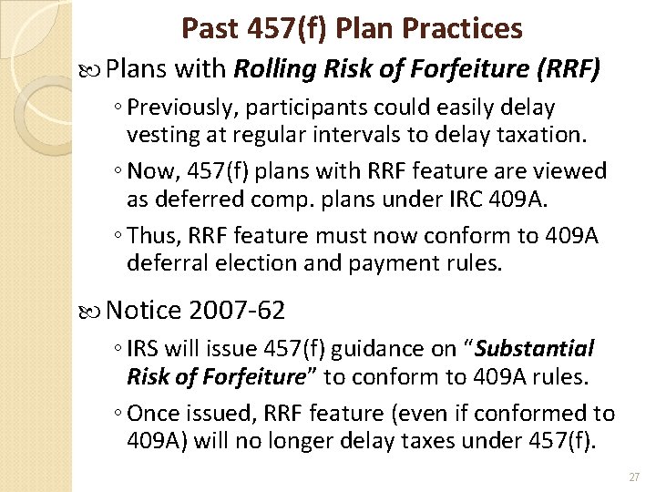 Past 457(f) Plan Practices Plans with Rolling Risk of Forfeiture (RRF) ◦ Previously, participants