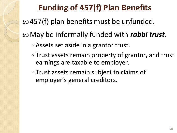 Funding of 457(f) Plan Benefits 457(f) plan benefits must be unfunded. May be informally