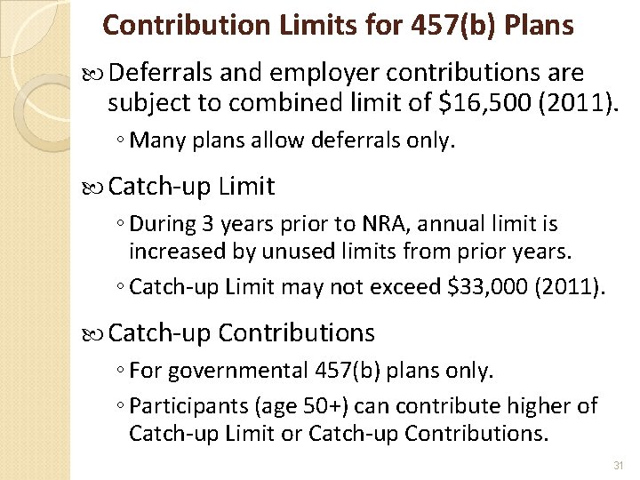 Contribution Limits for 457(b) Plans Deferrals and employer contributions are subject to combined limit