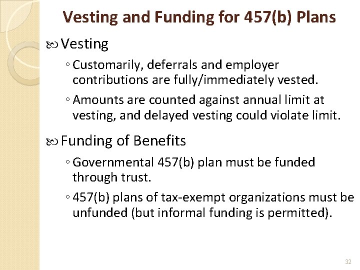 Vesting and Funding for 457(b) Plans Vesting ◦ Customarily, deferrals and employer contributions are