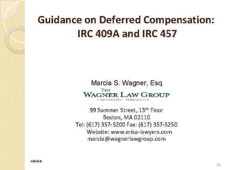 Guidance on Deferred Compensation: IRC 409 A and IRC 457 Marcia S. Wagner, Esq.