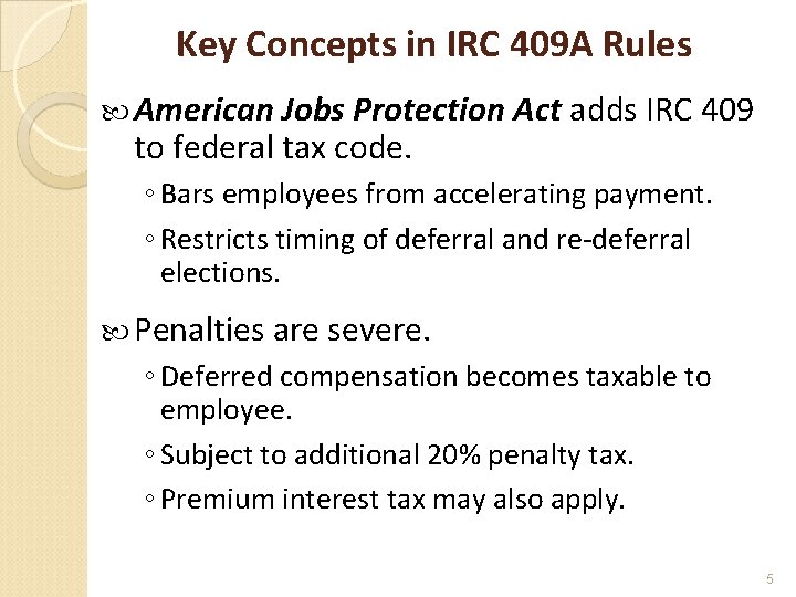 Key Concepts in IRC 409 A Rules American Jobs Protection Act adds IRC 409