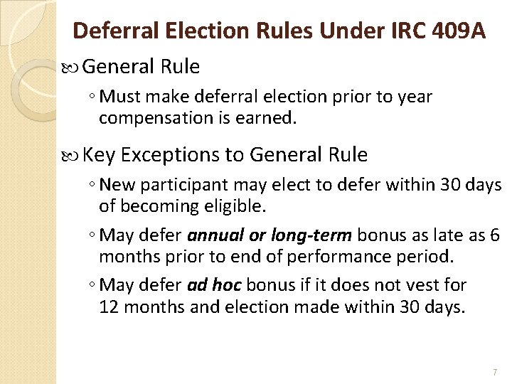 Deferral Election Rules Under IRC 409 A General Rule ◦ Must make deferral election