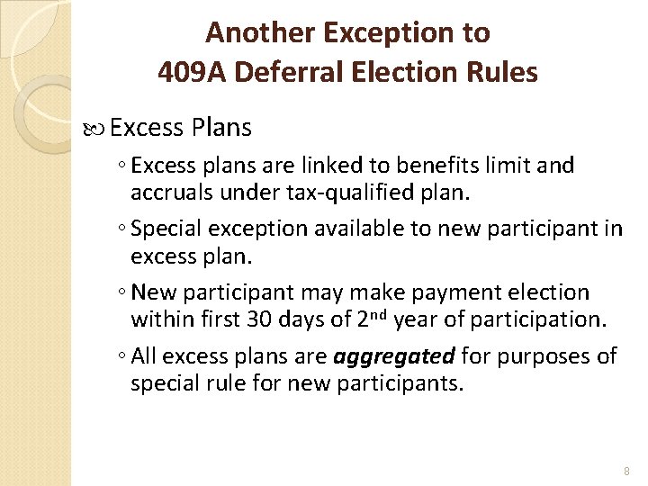Another Exception to 409 A Deferral Election Rules Excess Plans ◦ Excess plans are