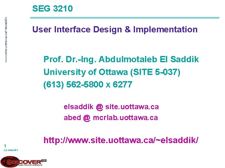 www. site. uottawa. ca/~elsaddik SEG 3210 User Interface Design & Implementation Prof. Dr. -Ing.