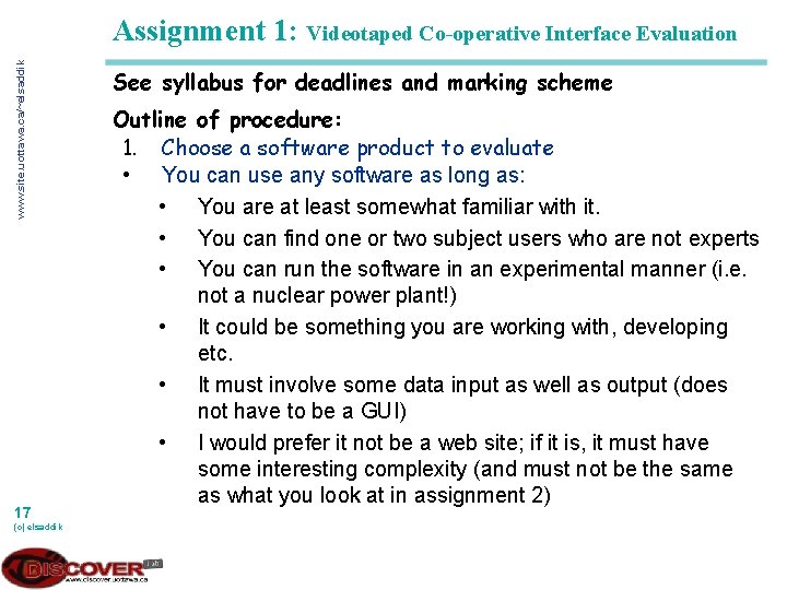 www. site. uottawa. ca/~elsaddik Assignment 1: Videotaped Co-operative Interface Evaluation 17 (c) elsaddik See