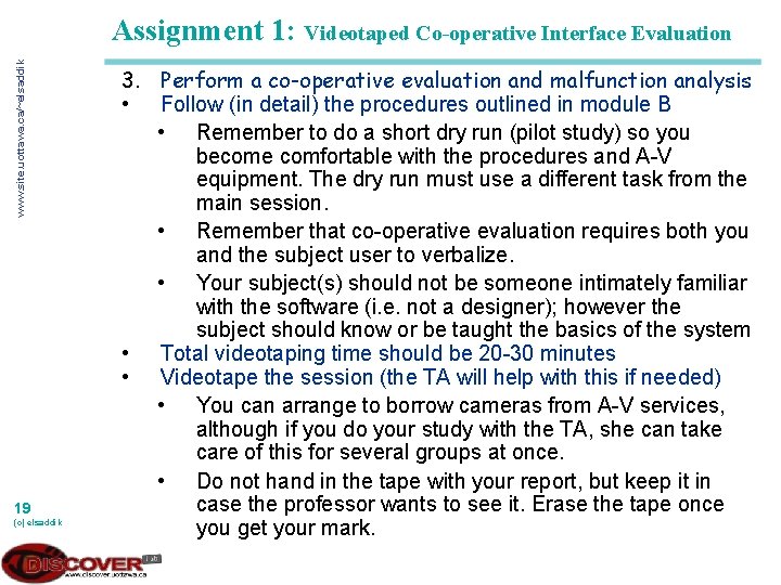 www. site. uottawa. ca/~elsaddik Assignment 1: Videotaped Co-operative Interface Evaluation 19 (c) elsaddik 3.