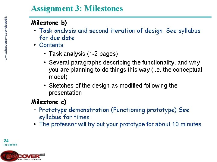 www. site. uottawa. ca/~elsaddik Assignment 3: Milestones Milestone b) • Task analysis and second