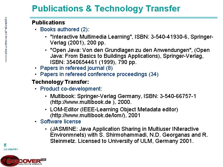 www. site. uottawa. ca/~elsaddik Publications & Technology Transfer 5 (c) elsaddik Publications • Books