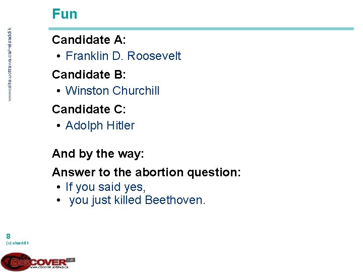www. site. uottawa. ca/~elsaddik Fun Candidate A: • Franklin D. Roosevelt Candidate B: •