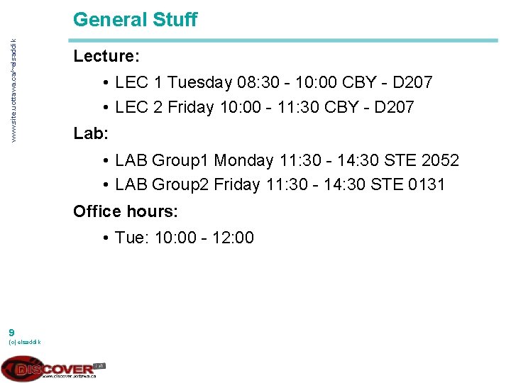 www. site. uottawa. ca/~elsaddik General Stuff Lecture: • LEC 1 Tuesday 08: 30 -