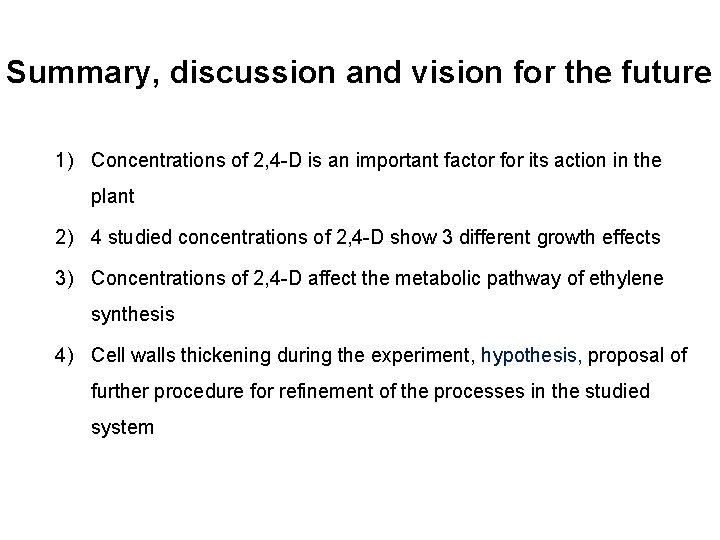 Summary, discussion and vision for the future 1) Concentrations of 2, 4 -D is