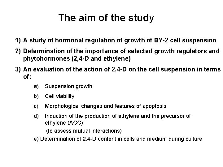 The aim of the study 1) A study of hormonal regulation of growth of