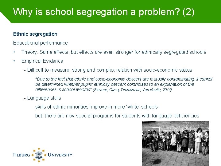 Why is school segregation a problem? (2) Ethnic segregation Educational performance • Theory: Same