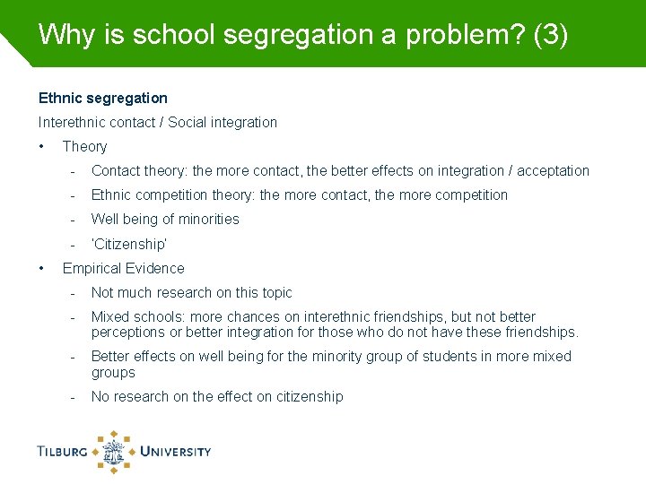 Why is school segregation a problem? (3) Ethnic segregation Interethnic contact / Social integration