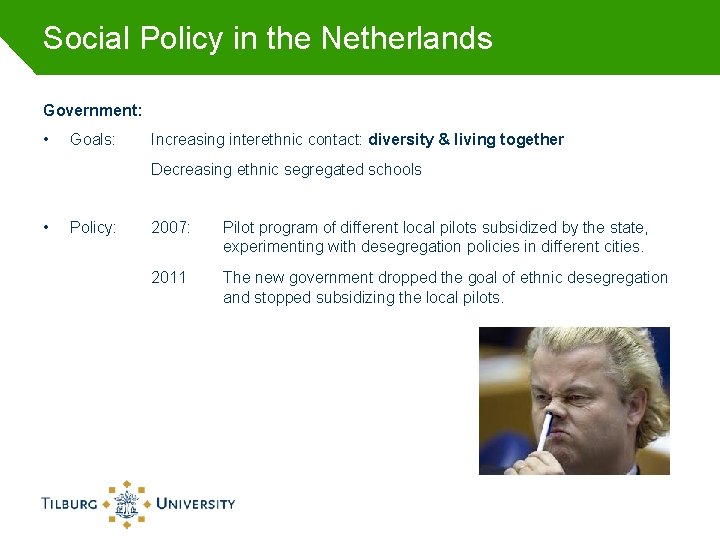 Social Policy in the Netherlands Government: • Goals: Increasing interethnic contact: diversity & living