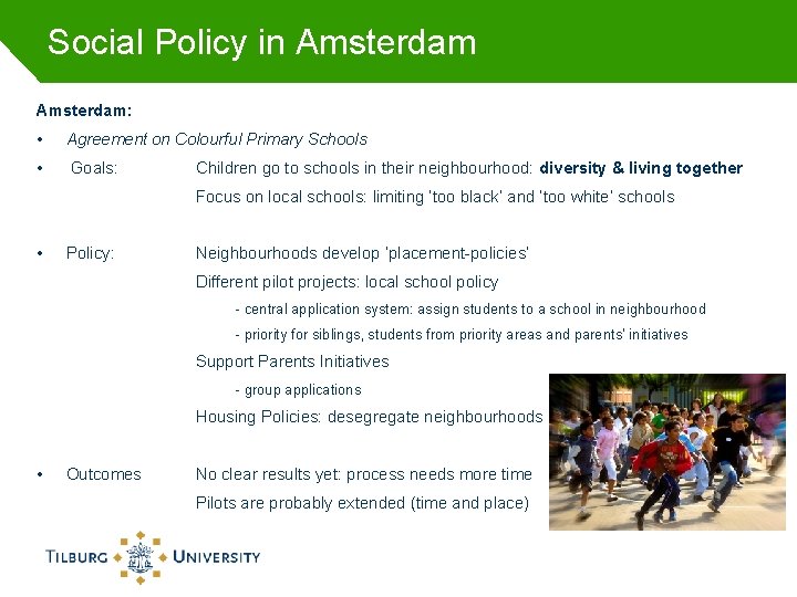 Social Policy in Amsterdam: • Agreement on Colourful Primary Schools • Goals: Children go