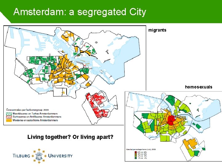 Amsterdam: a segregated City migrants homosexuals Living together? Or living apart? 