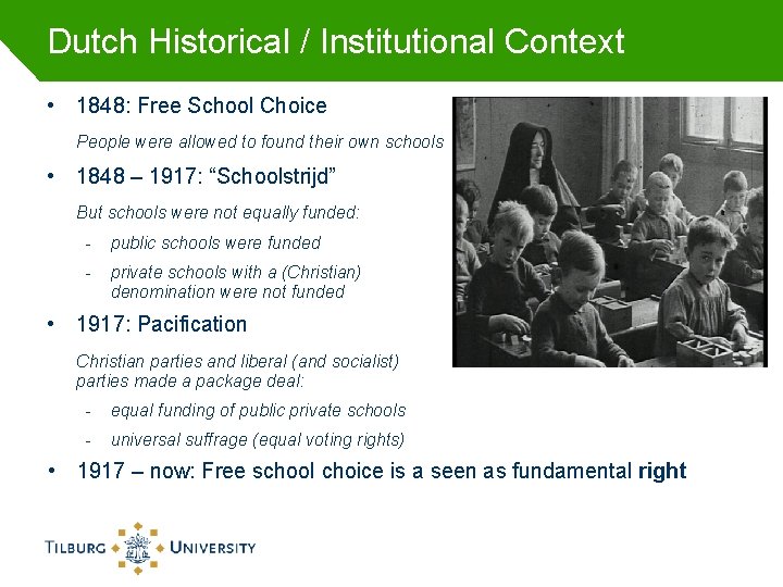 Dutch Historical / Institutional Context • 1848: Free School Choice People were allowed to