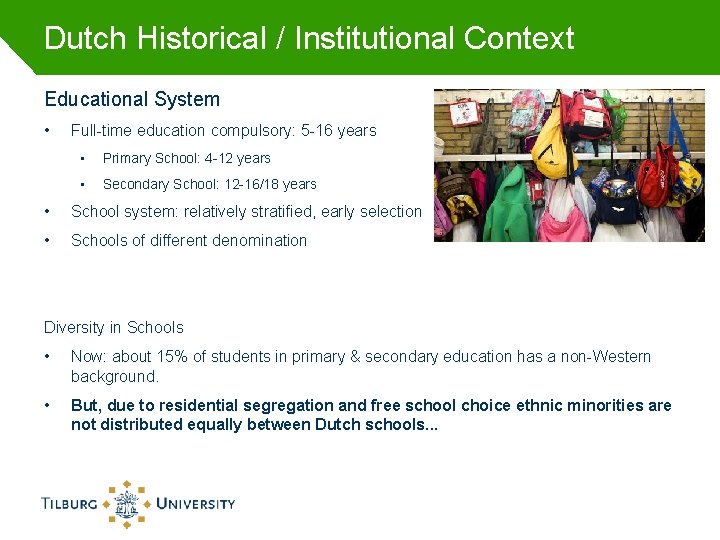 Dutch Historical / Institutional Context Educational System • Full-time education compulsory: 5 -16 years