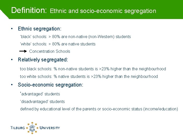 Definition: Ethnic and socio-economic segregation • Ethnic segregation: ‘black’ schools: > 80% are non-native